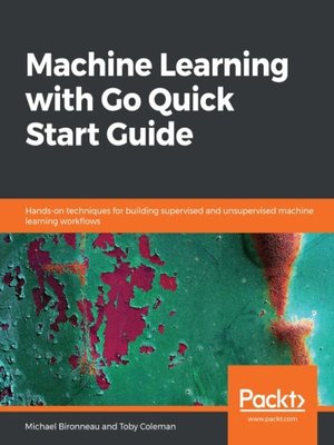 cover image of Machine Learning with Go Quick Start Guide